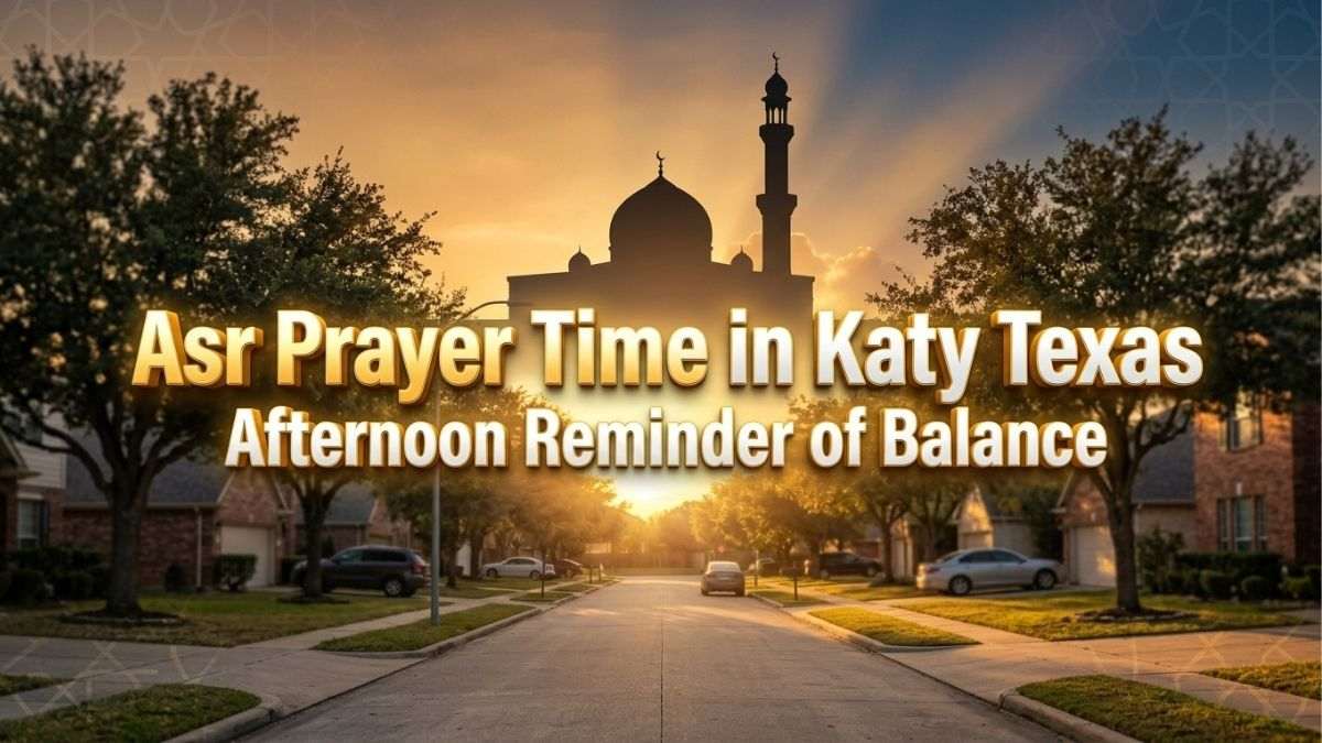 Asr Prayer Time Katy Texas Scene