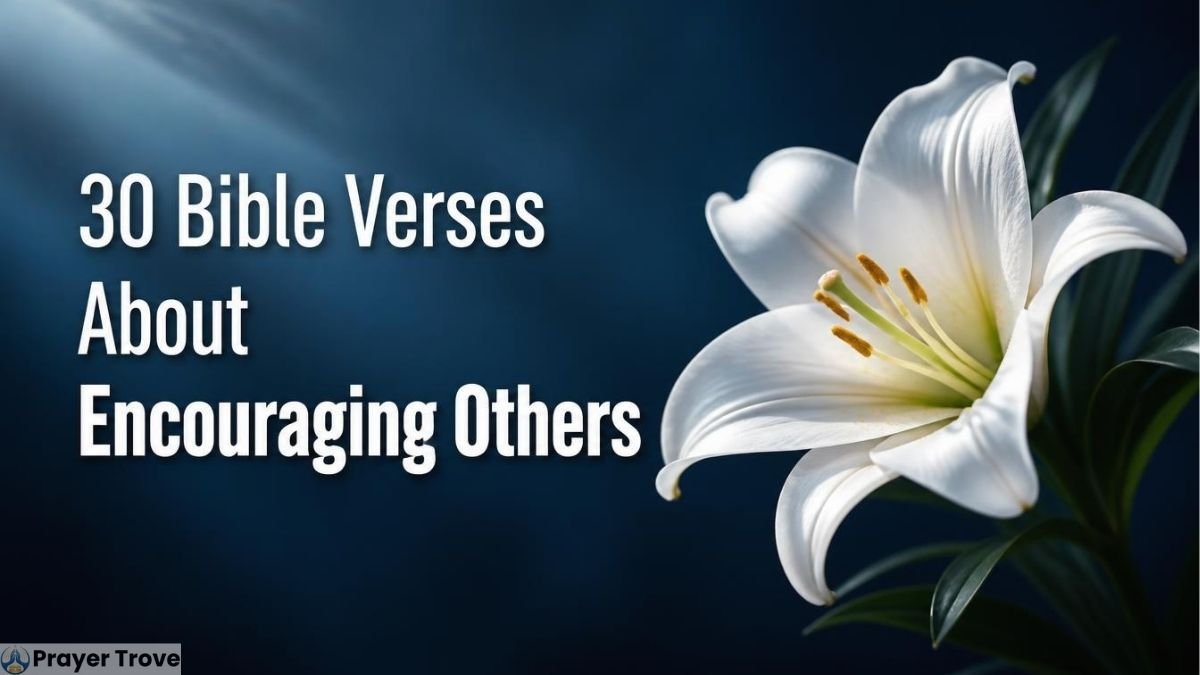 30 Bible verses about encouraging others
