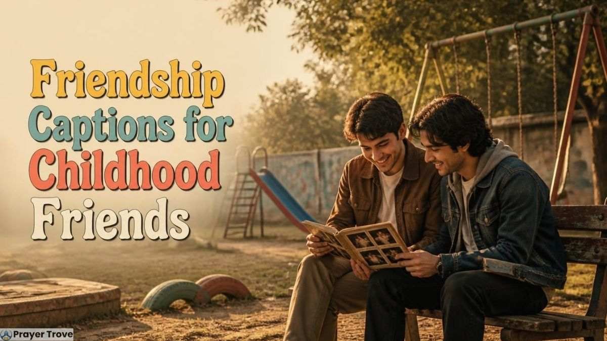 Friendship captions for childhood friends