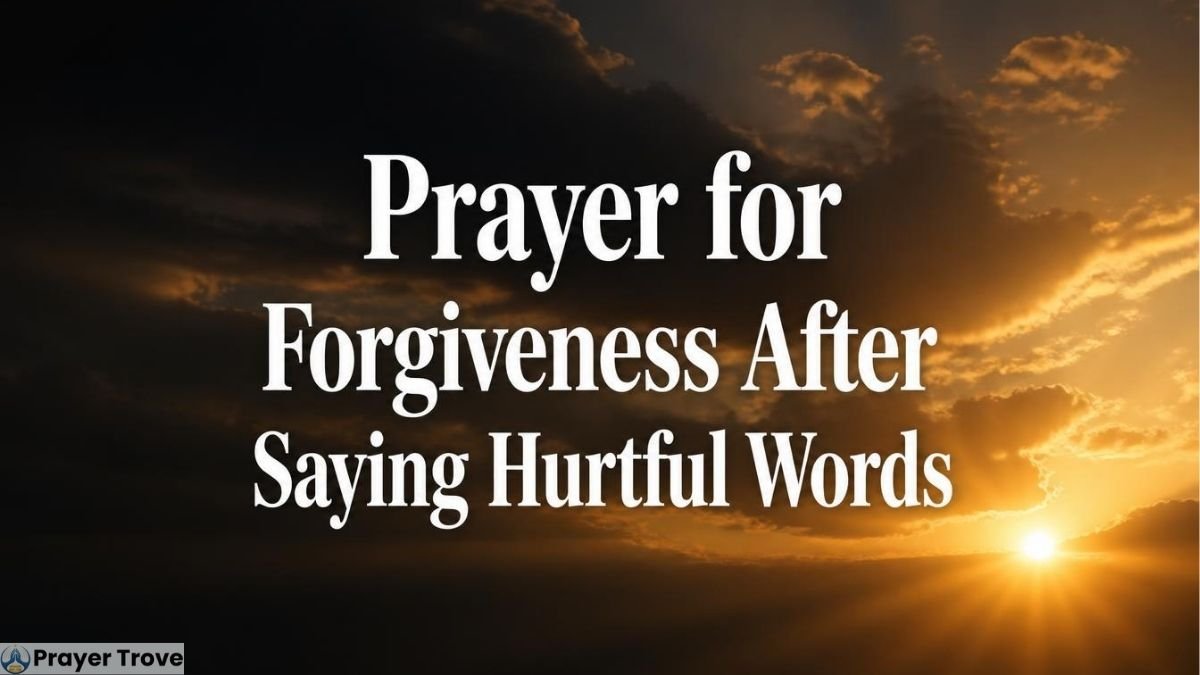 Prayer for forgiveness after saying hurtful words