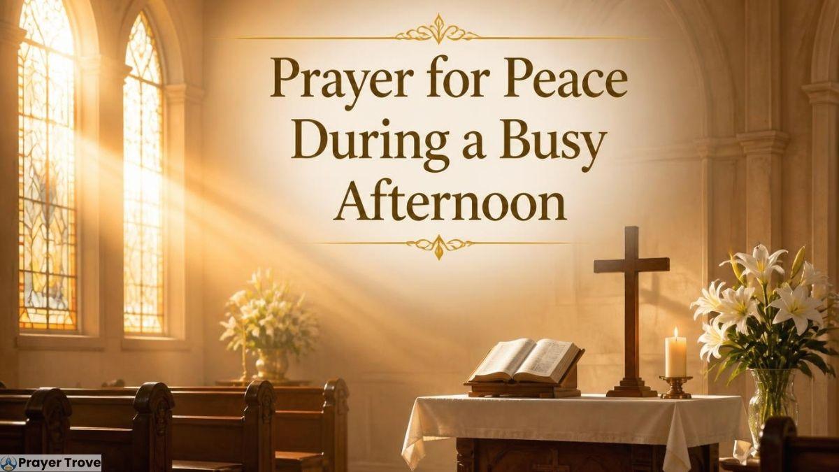 Prayer for Peace During Busy Afternoon
