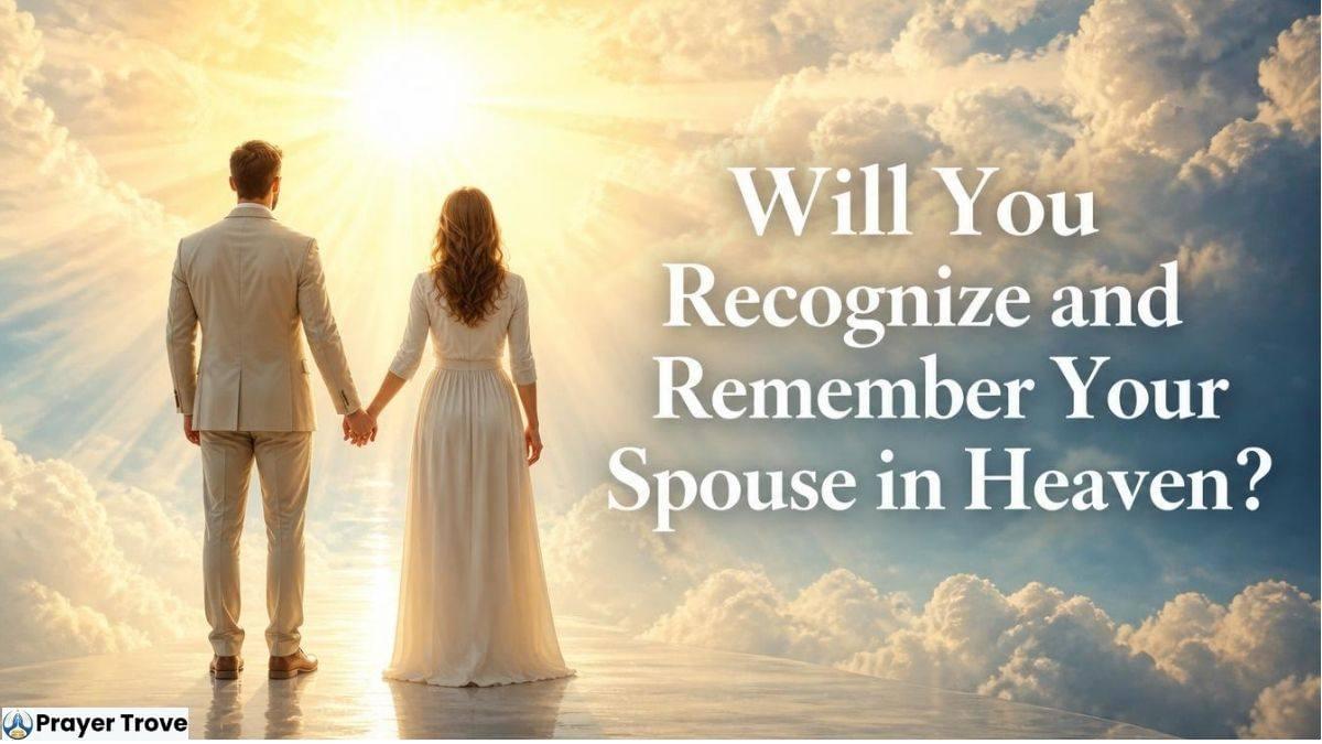 Recognizing your spouse in heaven